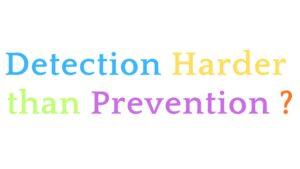 Read more about the article Why Detection is Harder Than Prevention In Cybersecurity